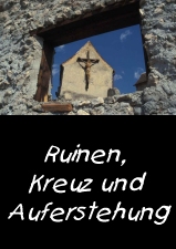 Ruinen, Kreuz und Auferstehung